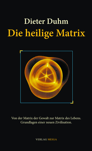 Buchcover Die heilige Matrix | Dieter Duhm | EAN 9783927266612 | ISBN 3-927266-61-2 | ISBN 978-3-927266-61-2