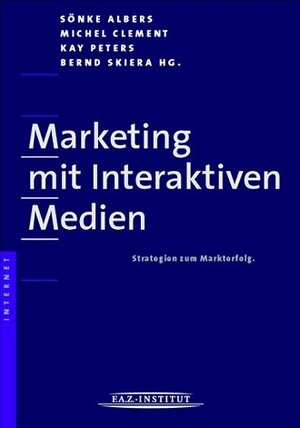 Marketing mit Interaktiven Medien. Strategien zum Markterfolg.