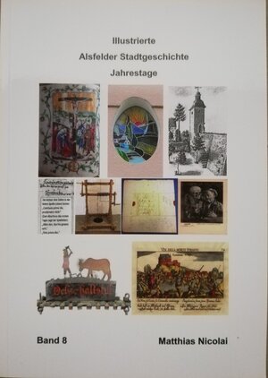 Buchcover Illustrierte Alsfelder Stadtgeschichte | Matthias Nicolai | EAN 9783927284760 | ISBN 3-927284-76-9 | ISBN 978-3-927284-76-0