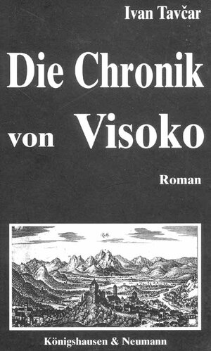Buchcover Die Chronik von Visoko | Ivan Tavčar | EAN 9783927347731 | ISBN 3-927347-73-6 | ISBN 978-3-927347-73-1