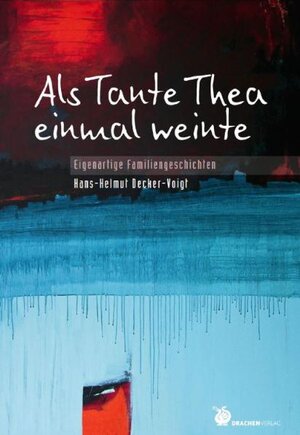Buchcover Als Tante Thea einmal weinte | Hans H Decker-Voigt | EAN 9783927369320 | ISBN 3-927369-32-2 | ISBN 978-3-927369-32-0