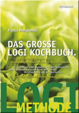 Das große LOGI Kochbuch. 120 raffinierte Rezepte zur Ernährungsrevolution von D. Nicolai Worm.