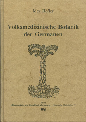 Buchcover Volksmedizinische Botanik der Germanen | Max Höfler | EAN 9783927408418 | ISBN 3-927408-41-7 | ISBN 978-3-927408-41-8