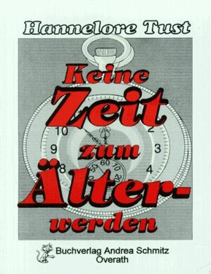 Buchcover Keine Zeit zum Älterwerden | Hannelore Tust | EAN 9783927442214 | ISBN 3-927442-21-6 | ISBN 978-3-927442-21-4