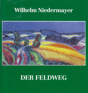 Buchcover Der Feldweg | Wilhelm Niedermayer | EAN 9783927454026 | ISBN 3-927454-02-8 | ISBN 978-3-927454-02-6