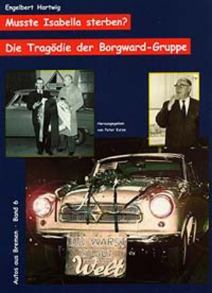 Musste Isabella sterben? Die Tragödie der Borgward-Gruppe