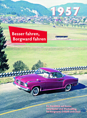 Buchcover Besser fahren, Borgward fahren 1957 | Peter Kurze | EAN 9783927485570 | ISBN 3-927485-57-8 | ISBN 978-3-927485-57-0