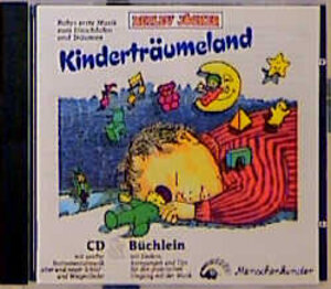 Kinderträumeland - Die schönste Musik für mein Baby: Die schönste Musik für mein Baby und mich. Babys erste Musik zum Spielen, Einschlafen und Träumen