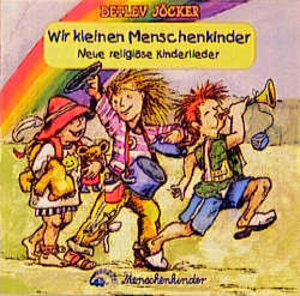 Buchcover Wir kleinen Menschenkinder. Neue religiöse Kinderlieder | Detlev Jöcker | EAN 9783927497870 | ISBN 3-927497-87-8 | ISBN 978-3-927497-87-0