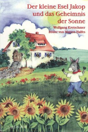 Buchcover Der kleine Esel Jakop und das Geheimnis der Sonne | Wolfgang Kretschmer | EAN 9783927522626 | ISBN 3-927522-62-7 | ISBN 978-3-927522-62-6