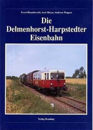 Buchcover Die Delmenhorst-Harpstedter Eisenbahn | Evert Heusinkveld | EAN 9783927587939 | ISBN 3-927587-93-1 | ISBN 978-3-927587-93-9