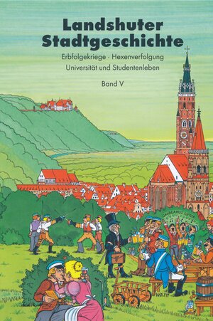 Buchcover Landshuter Stadtgeschichte / Landshuter Stadtgeschichte. Erbfolgekriege - Hexenverfolgung - Universität und Studentenleben | Werner Ebermeier | EAN 9783927612358 | ISBN 3-927612-35-9 | ISBN 978-3-927612-35-8