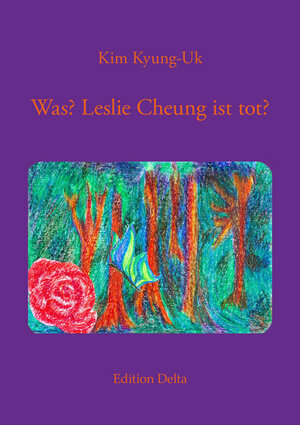 Buchcover Was? Leslie Cheung ist tot? | Kyung-Uk Kim | EAN 9783927648678 | ISBN 3-927648-67-1 | ISBN 978-3-927648-67-8
