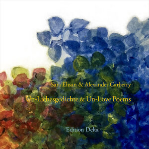 Buchcover Un-Liebesgedichte & Un-Love Poems | Sara Ehsan | EAN 9783927648821 | ISBN 3-927648-82-5 | ISBN 978-3-927648-82-1