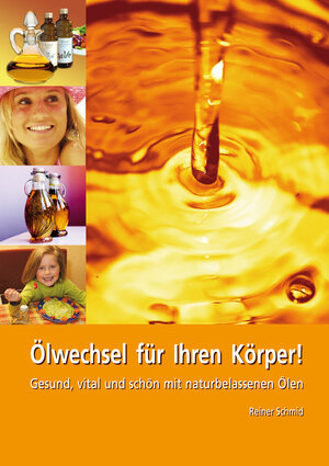 Buchcover Ölwechsel für Ihren Körper! | Reiner Schmid | EAN 9783927676169 | ISBN 3-927676-16-0 | ISBN 978-3-927676-16-9