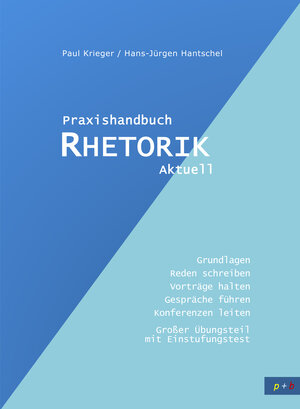 Buchcover Praxishandbuch Rhetorik Aktuell | Paul Krieger | EAN 9783927684140 | ISBN 3-927684-14-7 | ISBN 978-3-927684-14-0