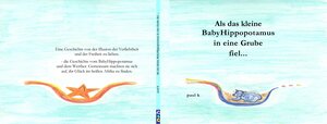 Buchcover Als das kleine Babyhippopotamus in eine Grube fiel... | Paul K | EAN 9783927684157 | ISBN 3-927684-15-5 | ISBN 978-3-927684-15-7
