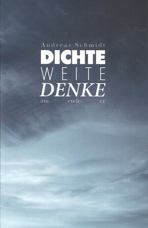 Buchcover DichteWeiteDenke | Andreas Schmidt | EAN 9783927728745 | ISBN 3-927728-74-8 | ISBN 978-3-927728-74-5