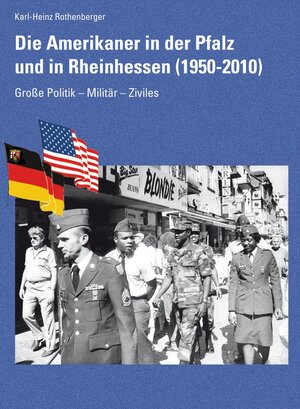 Buchcover Die Amerikaner in der Pfalz und in Rheinhessen | Karl-Heinz Rothenberger | EAN 9783927754690 | ISBN 3-927754-69-2 | ISBN 978-3-927754-69-0