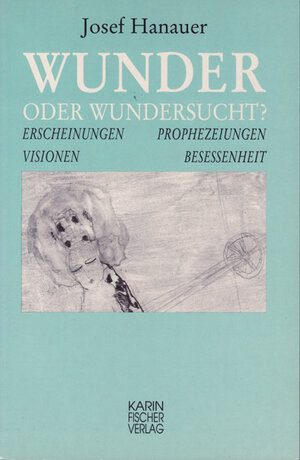 Buchcover Wunder oder Wundersucht? | Josef Hanauer | EAN 9783927854703 | ISBN 3-927854-70-0 | ISBN 978-3-927854-70-3