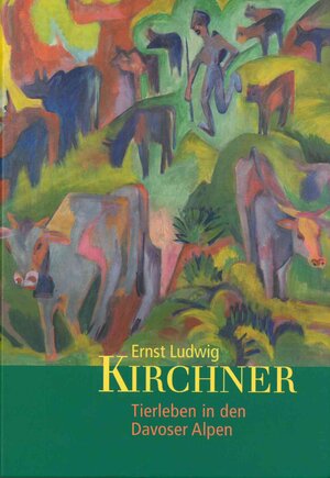 Buchcover Ernst Ludwig Kirchner. Tierleben in den Davoser Alpen  | EAN 9783927877931 | ISBN 3-927877-93-X | ISBN 978-3-927877-93-1