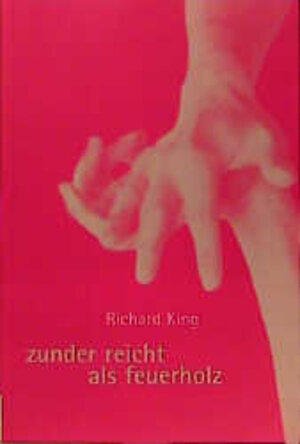 Buchcover Zunder reicht als Feuerholz | Richard King | EAN 9783927926219 | ISBN 3-927926-21-3 | ISBN 978-3-927926-21-9