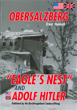 Buchcover Obersalzberg, the Eagle´s Nest and Adolf Hitler | Ernst Hanisch | EAN 9783927957015 | ISBN 3-927957-01-1 | ISBN 978-3-927957-01-5