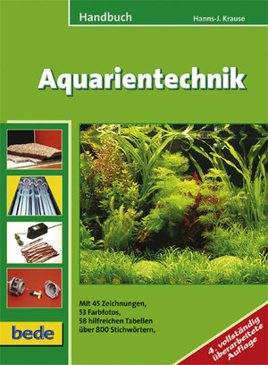 Handbuch Aquarientechnik: Mit 45 Zeichnungen, 53 Farbfotos, 58 hilfreichen Tabellen über 800 Stichwörtern