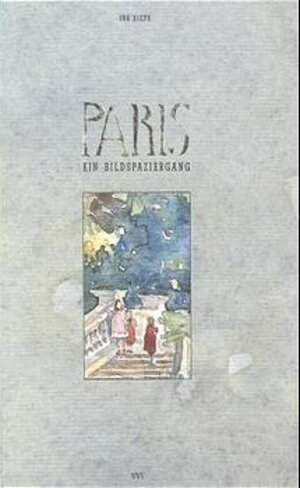 Paris. Ein Bildspaziergang. Bildwanderung durch Paris