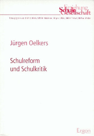 Buchcover Schulreform und Schulkritik | Jürgen Oelkers | EAN 9783928034593 | ISBN 3-928034-59-6 | ISBN 978-3-928034-59-3