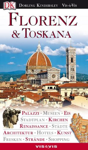 Vis a Vis, Florenz & Toskana: Palazzi, Museen, Eis, Stadtplan, Kirchen, Renaissance, Städte, Architektur, Hotels, Kunst, Fresken, Strände, Shopping