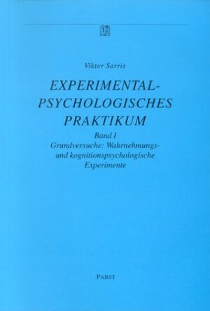 Buchcover Experimentalpsychologisches Praktikum | Viktor Sarris | EAN 9783928057707 | ISBN 3-928057-70-7 | ISBN 978-3-928057-70-7
