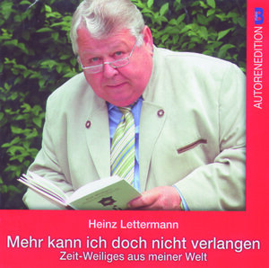 Buchcover "Mehr kann ich doch nicht verlangen, Zeit-Weiliges aus meiner Welt" | Heinz Lettermann | EAN 9783928060509 | ISBN 3-928060-50-3 | ISBN 978-3-928060-50-9