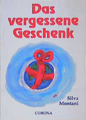 Buchcover Das vergessene Geschenk | Silva Montani | EAN 9783928084789 | ISBN 3-928084-78-X | ISBN 978-3-928084-78-9