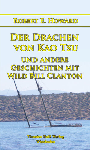 Buchcover Der Drachen von Kao Tsu und andere Geschichten mit Wild Bill Clanton | Robert E. Howard | EAN 9783928085694 | ISBN 3-928085-69-7 | ISBN 978-3-928085-69-4