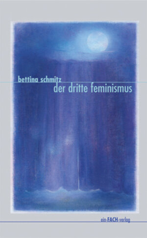 Buchcover Der dritte Feminismus | Bettina Schmitz | EAN 9783928089456 | ISBN 3-928089-45-5 | ISBN 978-3-928089-45-6