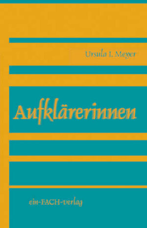 Buchcover Aufklärerinnen | Ursula I Meyer | EAN 9783928089494 | ISBN 3-928089-49-8 | ISBN 978-3-928089-49-4