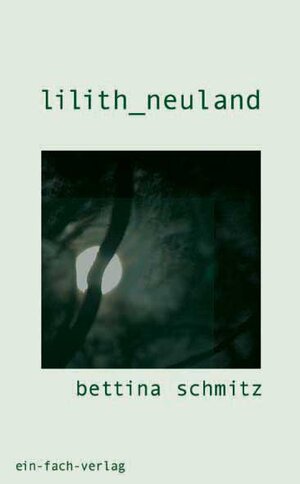 Buchcover lilith_neuland | Bettina Schmitz | EAN 9783928089562 | ISBN 3-928089-56-0 | ISBN 978-3-928089-56-2