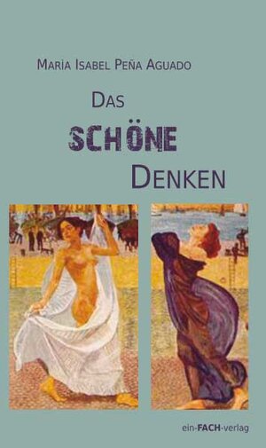 Buchcover Das schöne Denken | María Isabel Peña Aguado | EAN 9783928089623 | ISBN 3-928089-62-5 | ISBN 978-3-928089-62-3