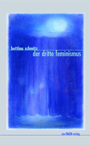 Buchcover Der dritte Feminismus | Bettina Schmitz | EAN 9783928089708 | ISBN 3-928089-70-6 | ISBN 978-3-928089-70-8