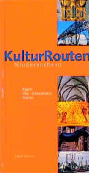 Kulturrouten Niedersachsen. Ein Reiseführer: KulturRouten Niedersachsen, Bd.5, Region Elbe-Weserdreieck, Bremen