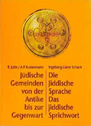 Jüdische Gemeinden und Organisationsformen von der Antike bis zur Gegenwart. - Schack, Ingeborg L: Die Jiddische Sprache - das jiddische Wort