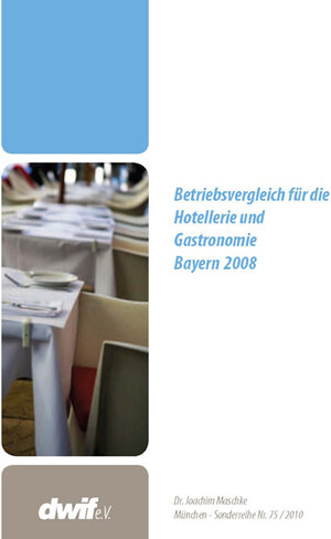 Buchcover Betriebsvergleich für die Hotellerie und Gastronomie Bayern 2008; Sonderreihe Nr. 75 | Joachim Maschke | EAN 9783928128506 | ISBN 3-928128-50-7 | ISBN 978-3-928128-50-6