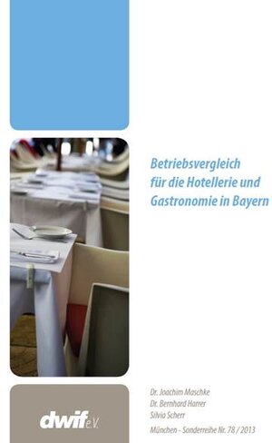 Buchcover Betriebsvergleich für die Hotellerie und Gastronomie in Bayern 2011 | Joachim Maschke | EAN 9783928128568 | ISBN 3-928128-56-6 | ISBN 978-3-928128-56-8
