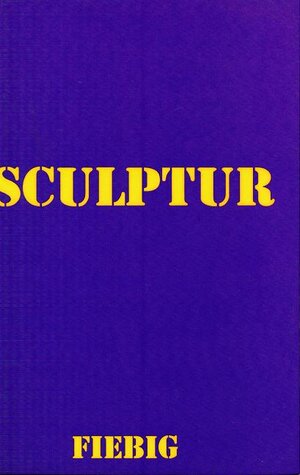 Buchcover Sculptur | Eberhard Fiebig | EAN 9783928172103 | ISBN 3-928172-10-7 | ISBN 978-3-928172-10-3