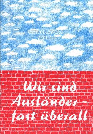 Buchcover Wir sind Ausländer - fast überall  | EAN 9783928187312 | ISBN 3-928187-31-7 | ISBN 978-3-928187-31-2