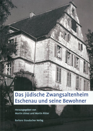 Buchcover Das jüdische Zwangsaltenheim Eschenau und seine Bewohner  | EAN 9783928213202 | ISBN 3-928213-20-2 | ISBN 978-3-928213-20-2