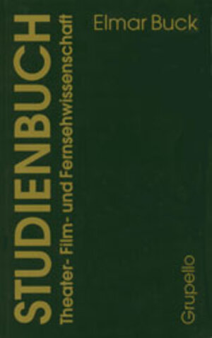 Buchcover Studienbuch - Theater-, Film- und Fernsehwissenschaft | Elmar Buck | EAN 9783928234313 | ISBN 3-928234-31-5 | ISBN 978-3-928234-31-3