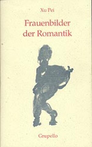 Buchcover Frauenbilder der Romantik | Pei Xu | EAN 9783928234573 | ISBN 3-928234-57-9 | ISBN 978-3-928234-57-3