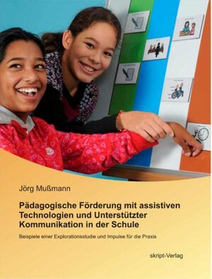 Buchcover Pädagogische Förderung mit assistiven Technologien und Unterstützter Kommunikation in der Schule | Jörg Mußmann | EAN 9783928249607 | ISBN 3-928249-60-6 | ISBN 978-3-928249-60-7